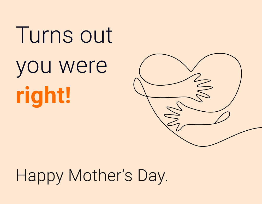 A sweet & funny Mother’s Day e-card saying ‘Turns out you were right’ GlassesUSA.com